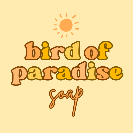Bird of Paradise Soap Mission
